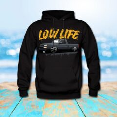 Silverado Street Truck Low Life Chevrolet Slammed Hoodie Sweatshirt