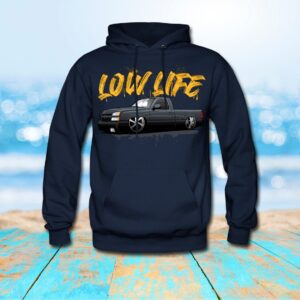 Silverado Street Truck Low Life Chevrolet Slammed Hoodie Sweatshirt