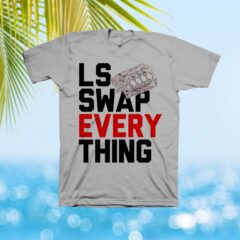 LS Swap Every Thing LS Engine  Muscle T-Shirt