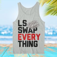 LS Swap Every Thing LS Engine  Muscle Tank Top Shirt