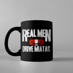 Miata Real Men Drive Miatas V2 Coffee Mug