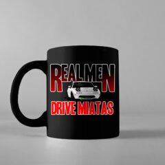 Miata Real Men Drive Miatas V1 Coffee Mug