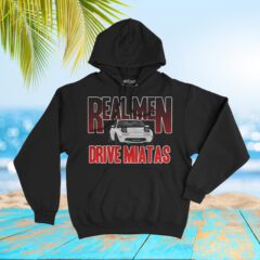 Miata Real Men Drive Miatas V1 Hoodie Sweatshirt